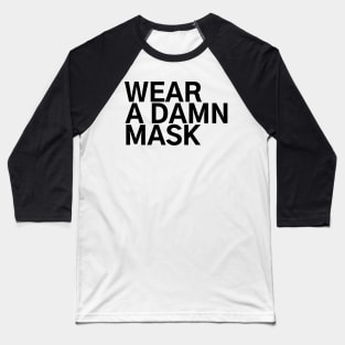 #WearADamnMask Wear A Damn Mask Baseball T-Shirt